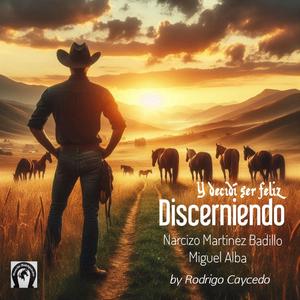 Discerniendo (Y decidí ser feliz) (feat. Narcizo Martínez Badillo)