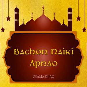 Bachon Naiki Apnao