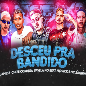 Desceu pra Bandido (feat. MC Zaquin & MC Rick) (Brega Funk)