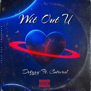 Wit Out U (feat. Cntrvrsl)