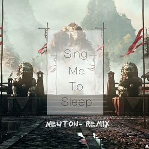Sing Me To Sleep（Newton- Remix）