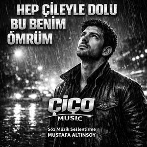 Hep Çileyle Geçti Bu Benim Ömrüm