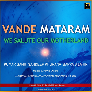 Vande Mataram We Salute Our Motherland (feat. Kumar Sanu & Bappa.B.Lahiri)