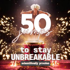 50 Jumps to stay UNBREAKABLE