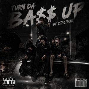 Turn da Ba$$ up