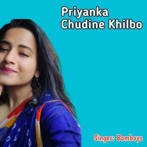 Priyanka Chudine Khilbo