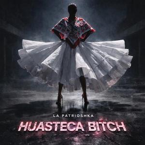 Huasteca Bitch