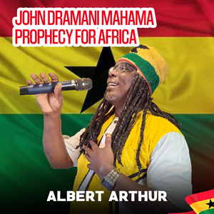 John Dramani Mahama Prophecy for Africa