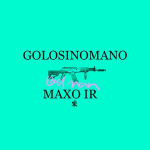 Golosinomano & Maxo IR - Bad Man