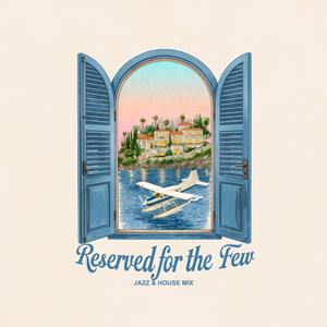 reserved for the few.