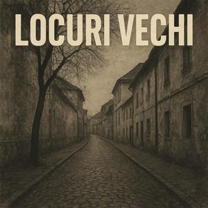 Locuri Vechi