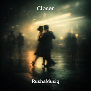 Closer