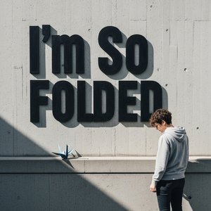 I'm so Folded
