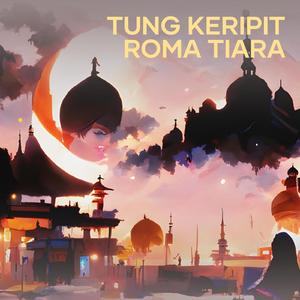 Tung Keripit Roma Tiara