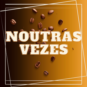 Noutras Vezes