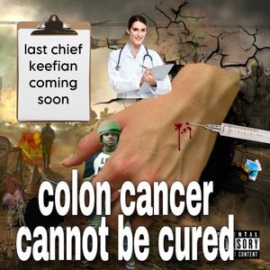 Colon Cancer Cannot Be Cured