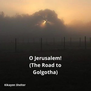 O Jerusalem! (The Road to Golgotha)