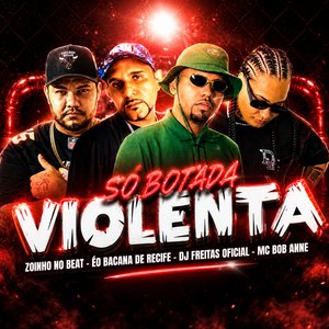 Só Botada Violenta