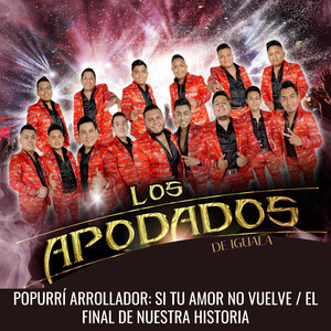 Popurrí Arrollador: Si Tu Amor No Vuelve / El Final De Nuestra Historia (En Vivo)
