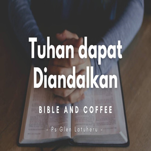 Bible And Coffee - Tuhan dapat Diandalkan