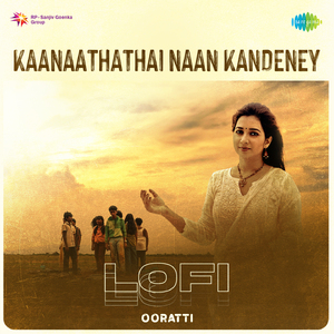 Kaanaathathai Naan Kandeney - Lofi