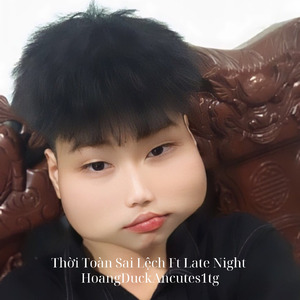 Thời Toàn Sai Lệch Ft Late Night