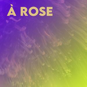 À Rose