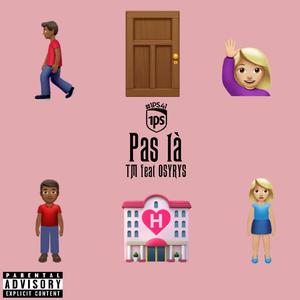 Pas là (1PS45) (feat. Osyrys)