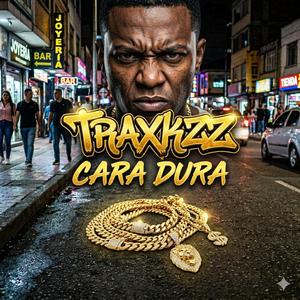 Traxkzz cara dura