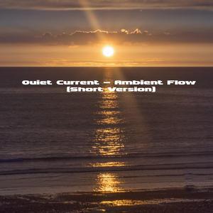 Quiet Current — Ambient Flow (Short Version)