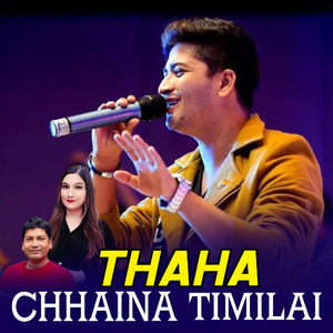 Thaha Chhaina Timilai
