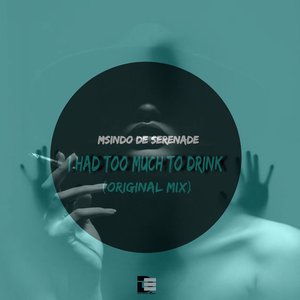 I Had Too Much To Drink