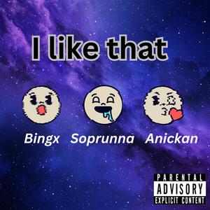 I Like That (feat. Bingx & Anickan)