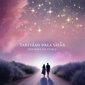 Tareyaan Wala Safar (Journey Of Stars)