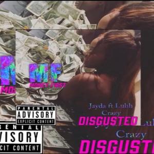 Disgusted (feat. Luhh Crazy)