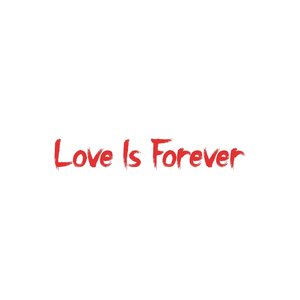 Love Is Forever