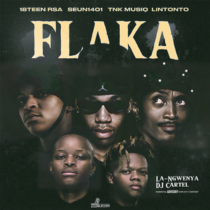 Flaka (feat. Lintonto, La-Ngwenya & DJ Cartel)