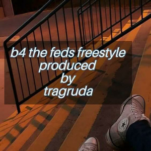 B4 The Feds Freestyle