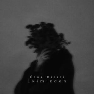 Ölür Birisi İkimizden