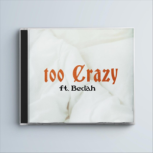 Too Crazy (feat. Bedah)