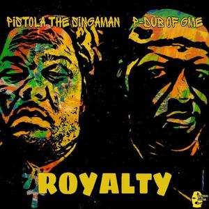 Royalty (feat. Pistola The Singaman)