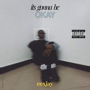 Its Gonna Be Okay