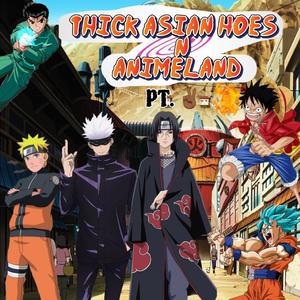 Thick Asian Hoes N AnimeLand Pt. 2 (feat. BT Famo)