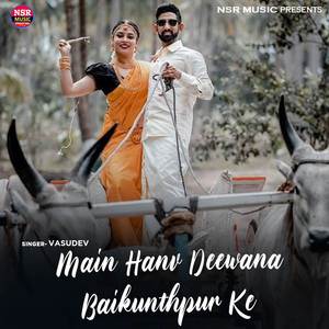 Main Hanv Deewana Baikunthpur Ke