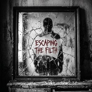 Escaping The Filth
