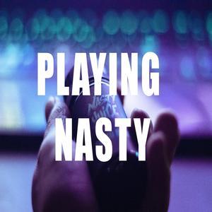 Playing Nasty
