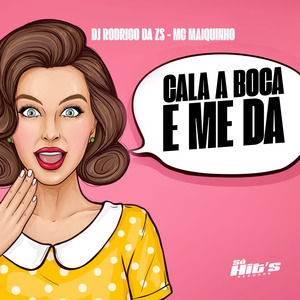 Cala a Boca e me Da