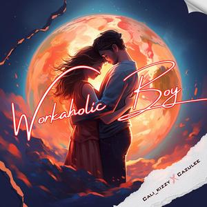Workaholic Boy (feat. Cazulee)