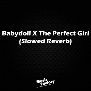 Babydoll X The Perfect Girl (TikTok Slowed Reverb) (Remix)