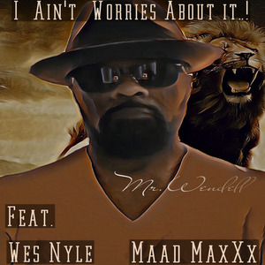 I Ain't Worried About It..!